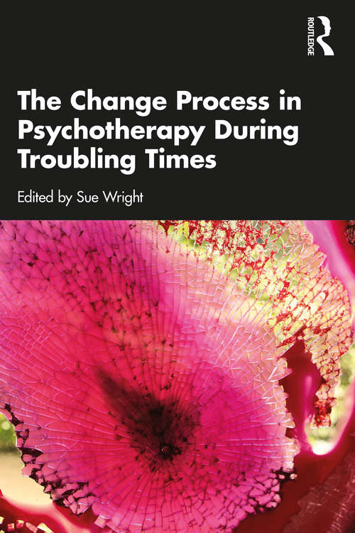 Book cover of The Change Process in Psychotherapy During Troubling Times