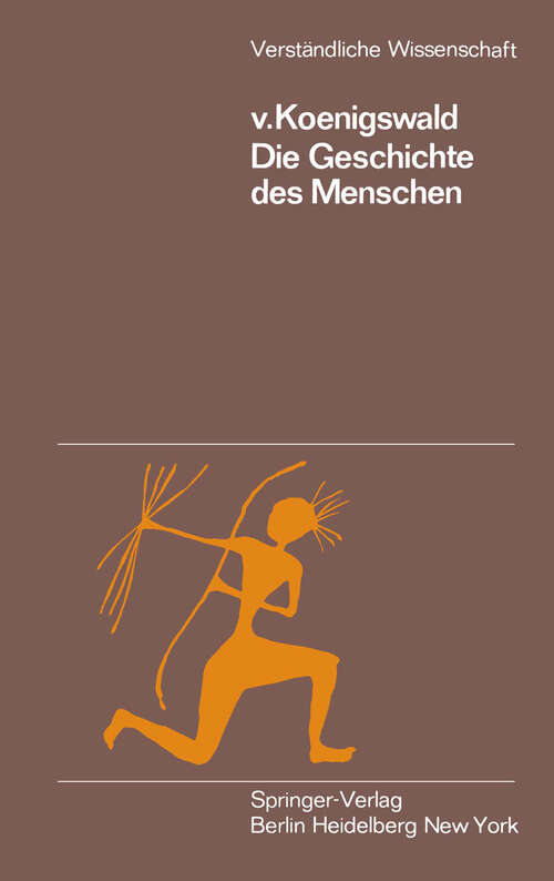 Book cover of Die Geschichte des Menschen (2. Aufl. 1968) (Verständliche Wissenschaft #74)