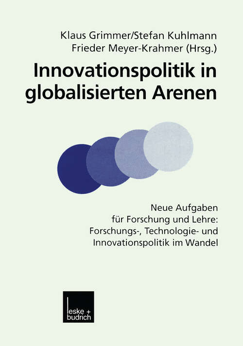Book cover of Innovationspolitik in globalisierten Arenen: Neue Aufgaben für Forschung und Lehre: Forschungs-, Technologie- und Innovationspolitik im Wandel (1999)