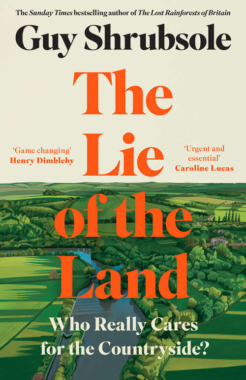 Book cover of The Lie of the Land: Who Really Cares for the Countryside?