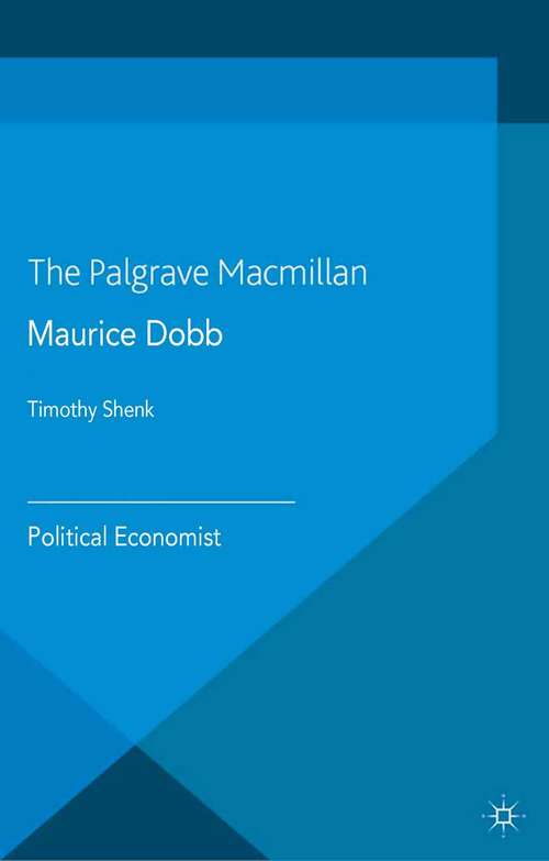 Book cover of Maurice Dobb: Political Economist (2013) (Palgrave Studies in the History of Economic Thought)