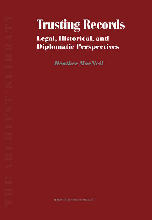 Book cover of Trusting Records: Legal, Historical and Diplomatic Perspectives (2000) (The Archivist's Library #1)