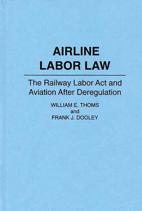 Book cover of Airline Labor Law: The Railway Labor Act and Aviation After Deregulation