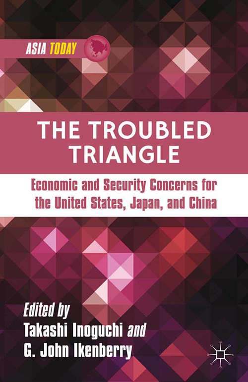 Book cover of The Troubled Triangle: Economic and Security Concerns for The United States, Japan, and China (2013) (Asia Today)
