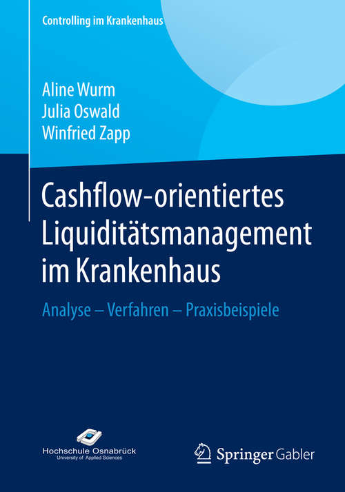 Book cover of Cashflow-orientiertes Liquiditätsmanagement im Krankenhaus: Analyse – Verfahren – Praxisbeispiele (1. Aufl. 2016) (Controlling im Krankenhaus)