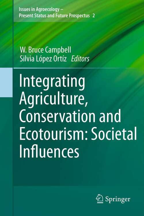 Book cover of Integrating Agriculture, Conservation and Ecotourism: Societal Influences (2012) (Issues in Agroecology – Present Status and Future Prospectus #2)