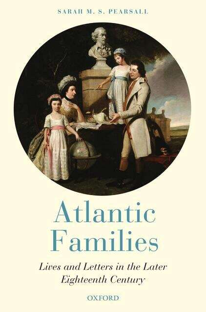 Book cover of Atlantic Families: Lives And Letters In The Later Eighteenth Century (pdf)