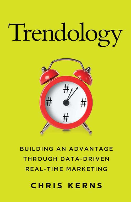 Book cover of Trendology: Building an Advantage through Data-Driven Real-Time Marketing (2014)