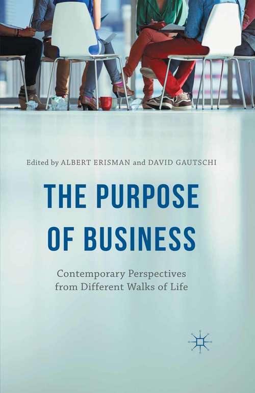 Book cover of The Purpose of Business: Contemporary Perspectives from Different Walks of Life (1st ed. 2015)