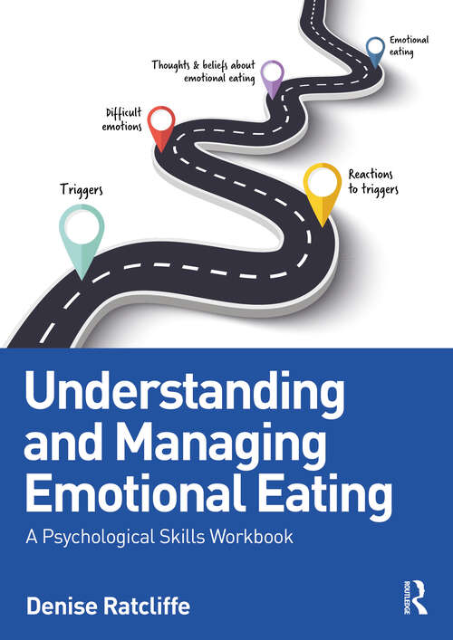 Book cover of Understanding and Managing Emotional Eating: A Psychological Skills Workbook