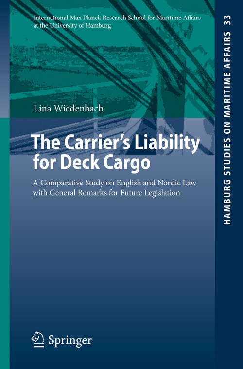 Book cover of The Carrier's Liability for Deck Cargo: A Comparative Study on English and Nordic Law with General Remarks for Future Legislation (2015) (Hamburg Studies on Maritime Affairs #33)