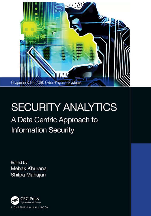 Book cover of Security Analytics: A Data Centric Approach to Information Security (Chapman & Hall/CRC Cyber-Physical Systems)