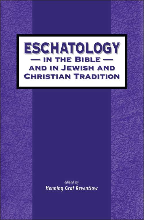 Book cover of Eschatology in the Bible and in Jewish and Christian Tradition (The Library of Hebrew Bible/Old Testament Studies)