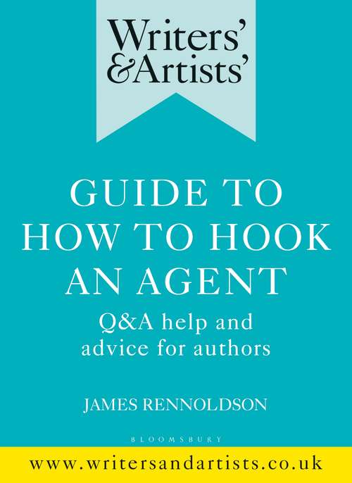 Book cover of Writers' & Artists' Guide to How to Hook an Agent: Q&A help and advice for authors (Writers' and Artists')