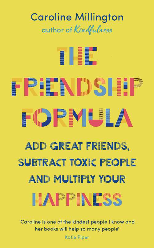 Book cover of The Friendship Formula: Add great friends, subtract toxic people and multiply your happiness