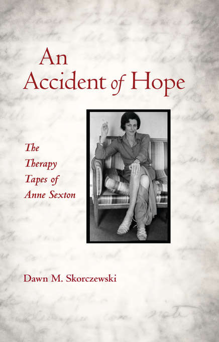 Book cover of An Accident of Hope: The Therapy Tapes of Anne Sexton