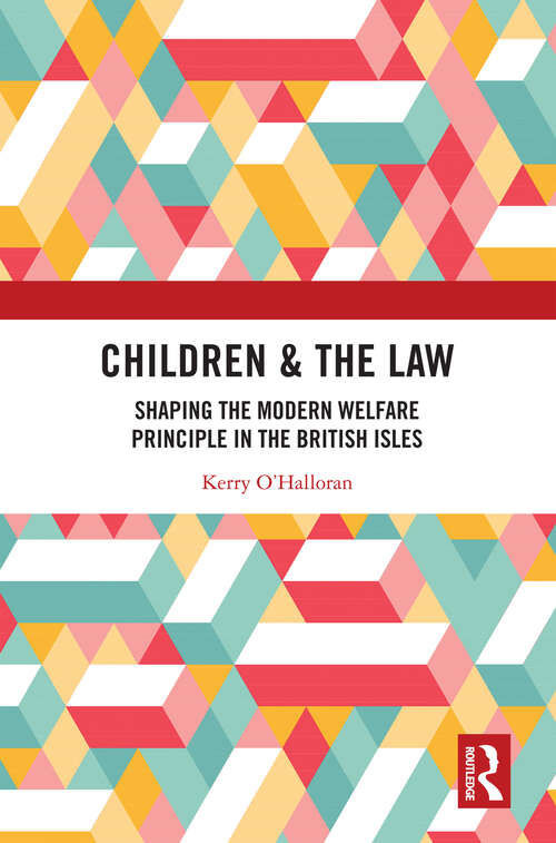 Book cover of Children & the Law: Shaping the Modern Welfare Principle in the British Isles (Children and the Law)