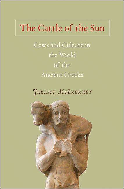 Book cover of The Cattle of the Sun: Cows and Culture in the World of the Ancient Greeks