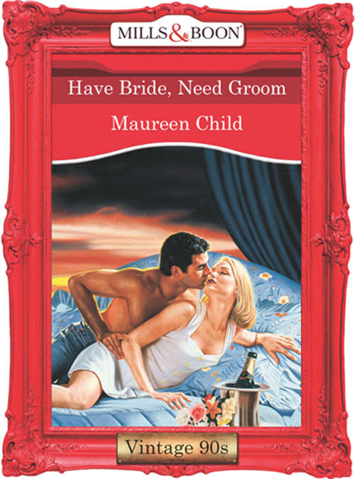 Book cover of Have Bride, Need Groom (ePub First edition) (Mills And Boon Vintage Desire Ser.)