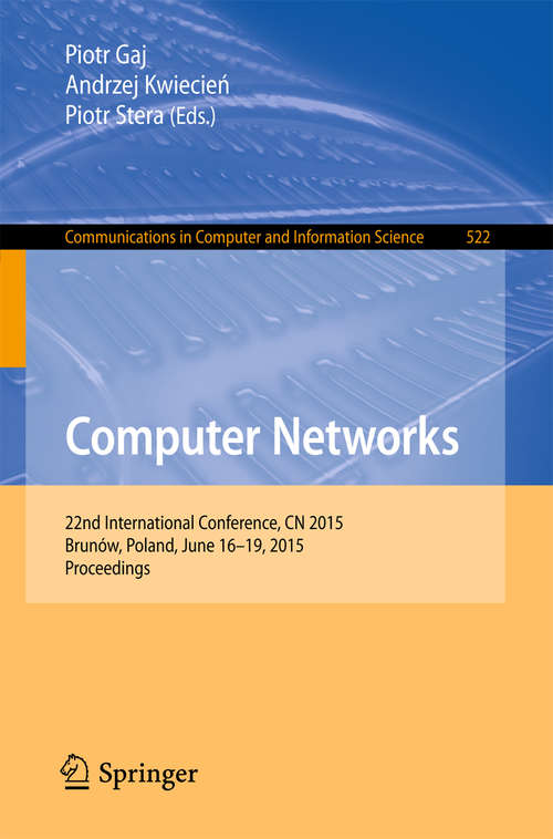 Book cover of Computer Networks: 22nd International Conference, CN 2015, Brunów, Poland, June 16-19, 2015. Proceedings (2015) (Communications in Computer and Information Science #522)