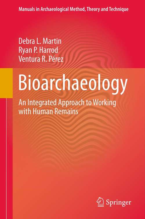 Book cover of Bioarchaeology: An Integrated Approach to Working with Human Remains (2013) (Manuals in Archaeological Method, Theory and Technique)