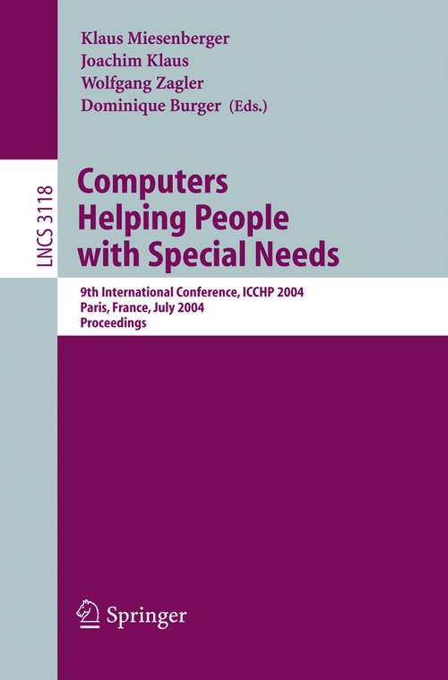 Book cover of Computers Helping People with Special Needs: 9th International Conference, ICCHP 2004, Paris, France, July 7-9, 2004, Proceedings (2004) (Lecture Notes in Computer Science #3118)