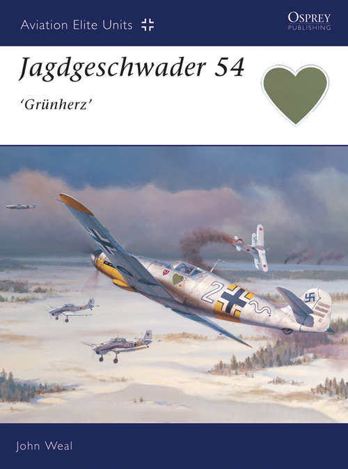 Book cover of Jagdgeschwader 54 'Grünherz' (Aviation Elite Units #6)