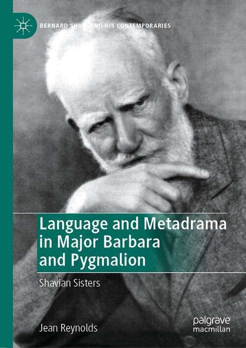 Book cover of Language and Metadrama in Major Barbara and Pygmalion: Shavian Sisters (1st ed. 2022) (Bernard Shaw and His Contemporaries)