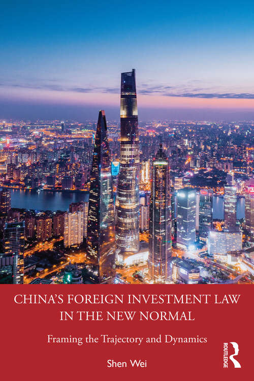 Book cover of China's Foreign Investment Law in the New Normal: Framing the Trajectory and Dynamics