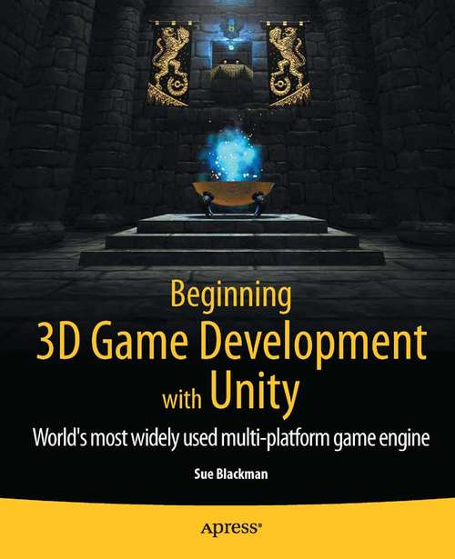 Book cover of Beginning 3D Game Development with Unity: All-in-one, multi-platform game development (1st ed.)