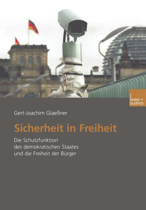 Book cover of Sicherheit in Freiheit: Die Schutzfunktion des demokratischen Staates und die Freiheit der Bürger (2003)