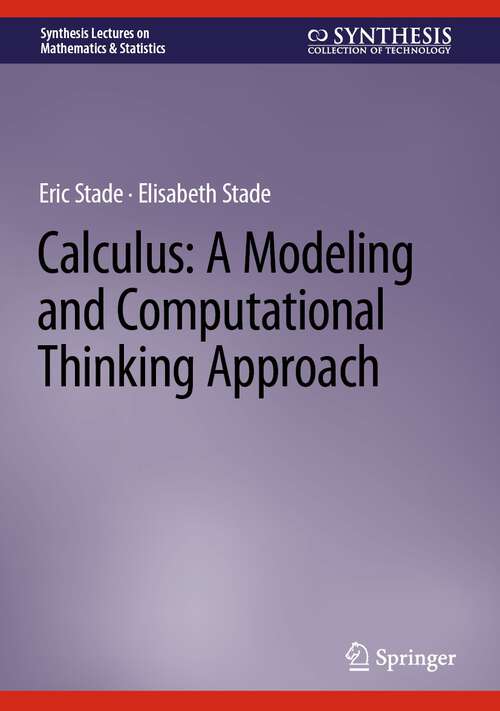 Book cover of Calculus: A Modeling and Computational Thinking Approach (1st ed. 2023) (Synthesis Lectures on Mathematics & Statistics)