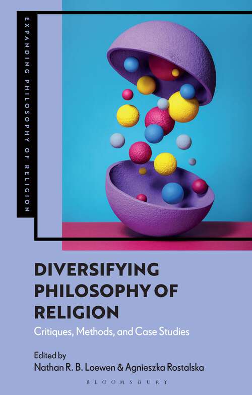 Book cover of Diversifying Philosophy of Religion: Critiques, Methods and Case Studies (Expanding Philosophy of Religion)