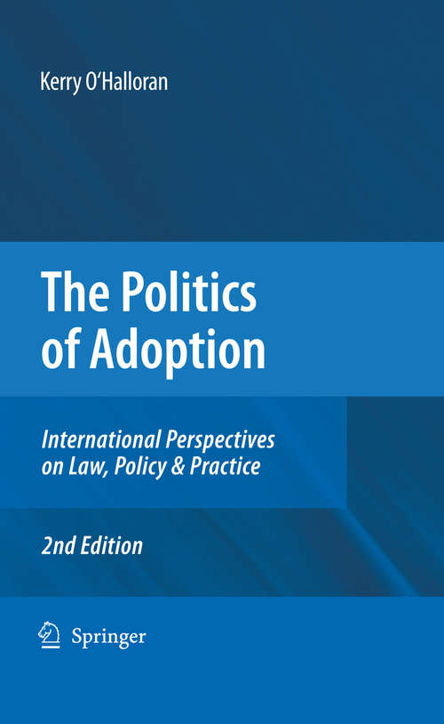 Book cover of The Politics of Adoption: International Perspectives on Law, Policy & Practice (2nd ed. 2009)