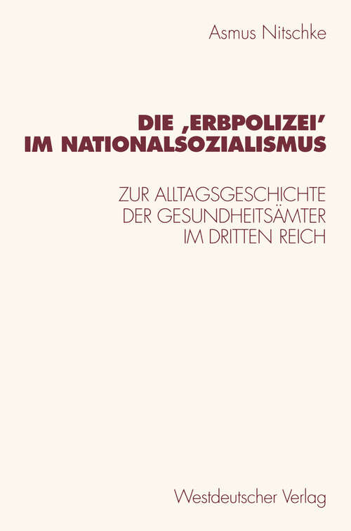 Book cover of Die ‚Erbpolizei‛ im Nationalsozialismus: Zur Alltagsgeschichte der Gesundheitsämter im Dritten Reich (1999)