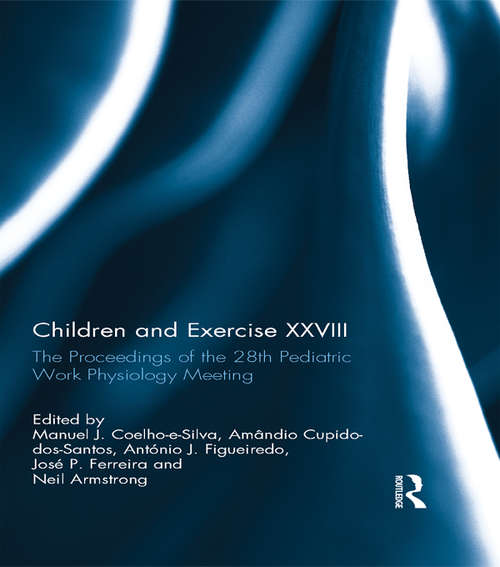 Book cover of Children and Exercise XXVIII: The Proceedings of the 28th Pediatric Work Physiology Meeting