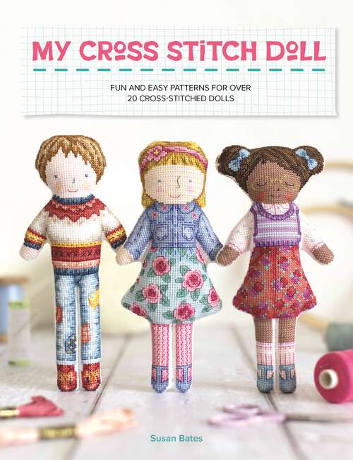 Book cover of My Cross Stitch Doll: Fun and easy patterns for over 20 cross-stitched dolls