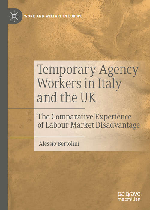 Book cover of Temporary Agency Workers in Italy and the UK: The Comparative Experience of Labour Market Disadvantage (1st ed. 2020) (Work and Welfare in Europe)