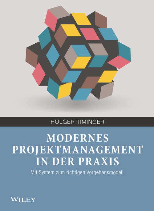 Book cover of Modernes Projektmanagement in der Praxis: Mit System zum richtigen Vorgehensmodell