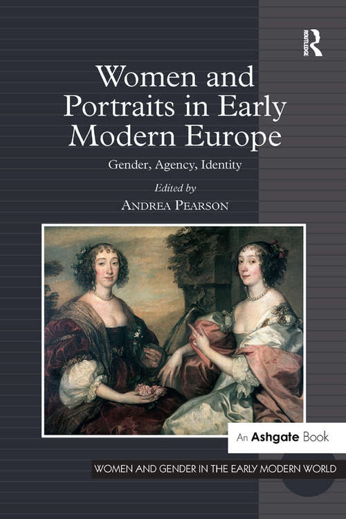 Book cover of Women and Portraits in Early Modern Europe: Gender, Agency, Identity (Women and Gender in the Early Modern World)