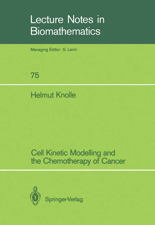 Book cover of Cell Kinetic Modelling and the Chemotherapy of Cancer (1988) (Lecture Notes in Biomathematics #75)