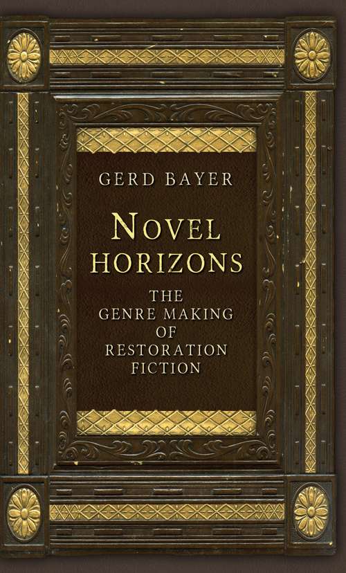 Book cover of Novel horizons: The genre making of Restoration fiction