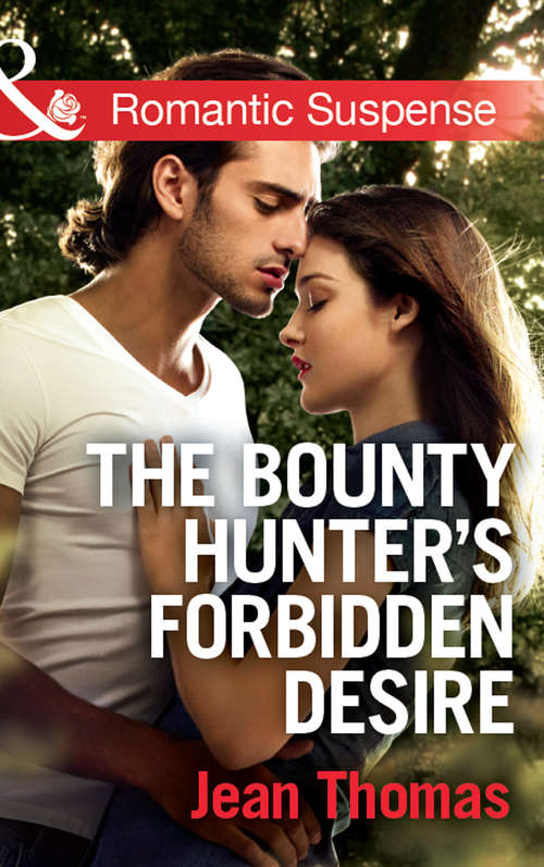 Book cover of The Bounty Hunter's Forbidden Desire: A Real Cowboy The Marine's Temptation The Rancher's Return The Bounty Hunter's Forbidden Desire (ePub First edition)