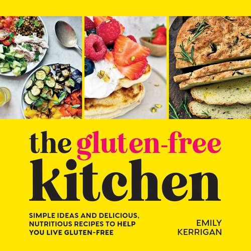 Book cover of The Gluten-Free Kitchen: Simple Ideas and Delicious, Nutritious Recipes to Help You Live Gluten-Free