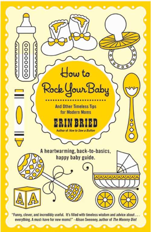 Book cover of How to Rock Your Baby: And Other Timeless Tips for Modern Moms