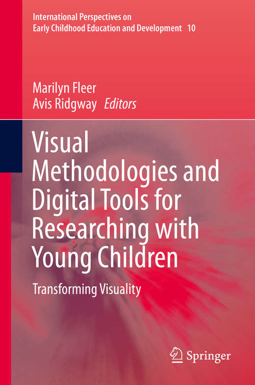 Book cover of Visual Methodologies and Digital Tools for Researching with Young Children: Transforming Visuality (2014) (International Perspectives on Early Childhood Education and Development #10)