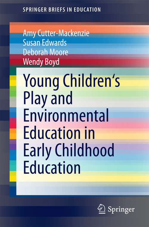 Book cover of Young Children's Play and Environmental Education in Early Childhood Education (2014) (SpringerBriefs in Education)