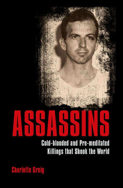 Book cover of Assassins: Cold-blooded and Pre-meditated Killings that Shook the World