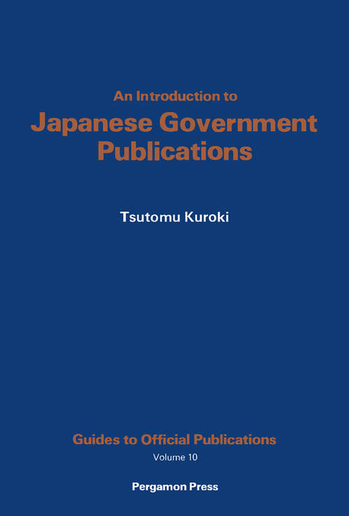 Book cover of An Introduction to Japanese Government Publications (Guides to Official Publications)