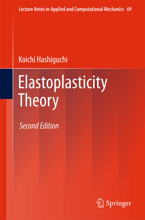 Book cover of Elastoplasticity Theory (2nd ed. 2014) (Lecture Notes in Applied and Computational Mechanics #69)